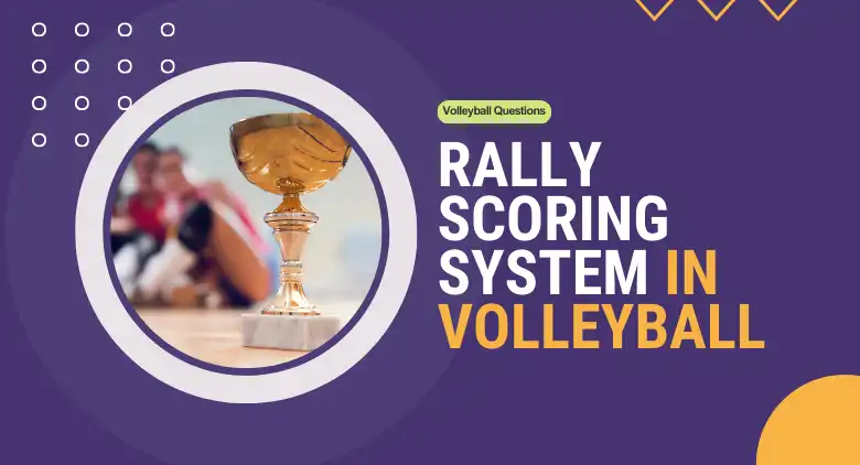 Rally Scoring System In Volleyball Explained VV