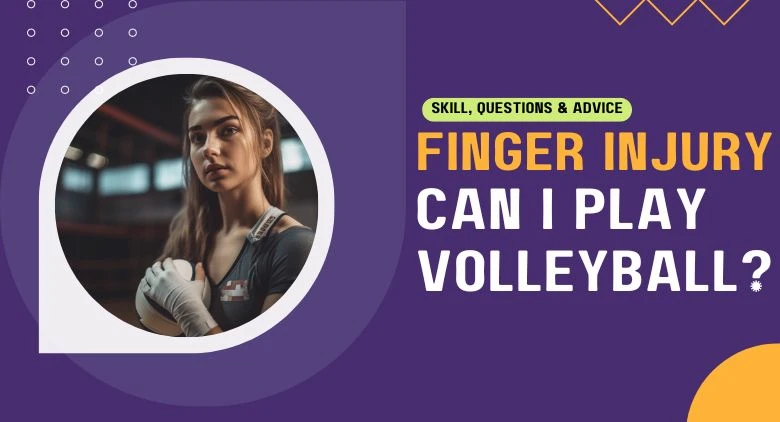 Can I Play Volleyball with a Broken Finger