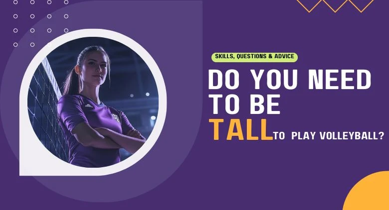 do you need to be tall to play volleyball